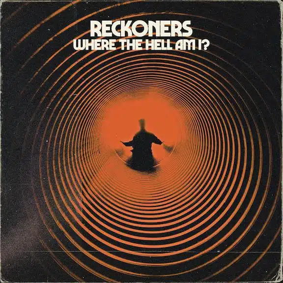 Album recensie: Reckoners – Where The Hell Am I?